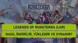 Legends of Runeterra (LoR) Nasıl İndirilir, Yüklenir ve Oynanır?