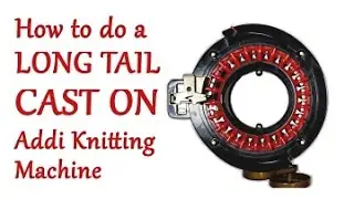 How to do a Long Tail Cast On on your Addi Knitting Machine / Yay For Yarn