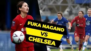 永野風花 チェルシー戦で素晴らしいパフォーマンス | 長野 風花 vs チェルシーFC