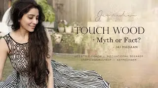 Touch wood - Myth or Fact? | Dr. Jai Madaan