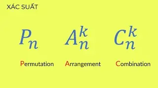 Hoán vị, chỉnh hợp và tổ hợp là gi? [Giải thích rõ] | XÁC SUẤT