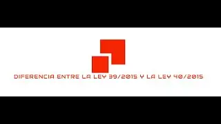 Cuál es la diferencia entre la ley 39/2015 y la ley 40/2015 en la administración pública española?