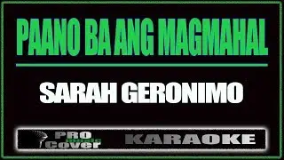 Paano Ba Ang Magmahal - SARAH GERONIMO (KARAOKE)
