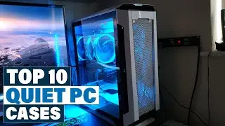 Most Amazing Quiet PC Cases in 2026