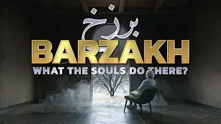 The Barzakh - A Hidden World of Souls