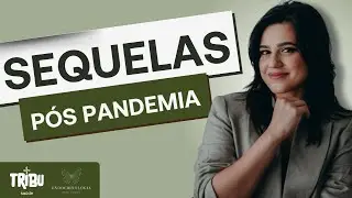 Já imaginou as SEQUELAS, pós pandemia que você carrega?