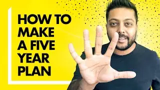 How to Make a Five Year Life Plan (And 3 Reasons Why it's SO Important)