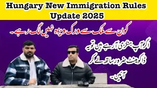Hungary work visa and new immigration rules 2025 updates