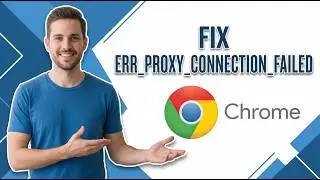 How To Fix Err_Proxy_Connection_Failed There Is No Internet Connection In Google Chrome (Easy Guide)