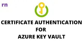 Certificate Based Authentication for Azure Key Vault