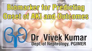Biomarker for Predicting Onset of AKI and Outcomes, Dr  Vivek Kumar, Dept. of Nephrology, PGIMER