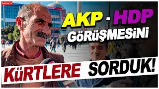 AKP - HDP görüşmesine Kürtler ne diyor? Esenyurt'u karıştıran röportaj!