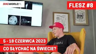 Bike World Flash #8: co słychać w rowerowym świecie?  (5 - 18.06.2023)