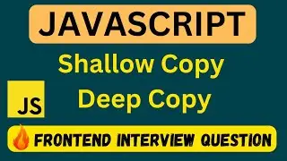 Shallow Copy & Deep Copy in JavaScript | Shallow Copy vs Deep Copy | Frontend Interview Question