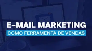 LIVE - 06 | E-MAIL MARKETING COMO FERRAMENTA DE VENDAS