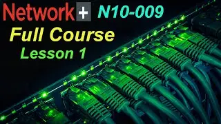CompTIA Network+ N10-009 | Lesson 1 - Networking Overview