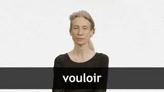 How to pronounce VOULOIR in French