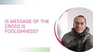 Is Gospel Message Foolishness?