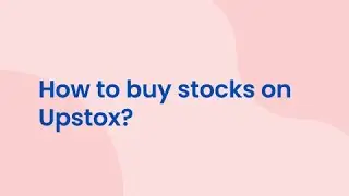 How To Buy Stocks On Upstox