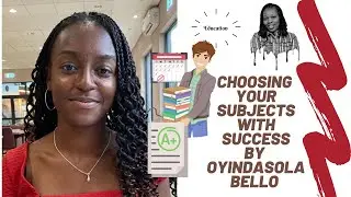 Choosing your Subjects with Success by Oyindasola Bello