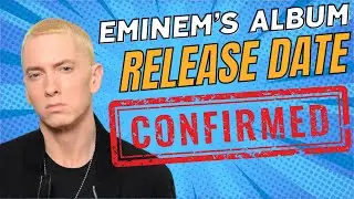 Eminem's Album Release Date CONFIRMED!!!