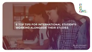 6 Top tips for international students working alongside their studies