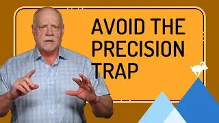 Want Accurate Estimates? Stop Being Precise