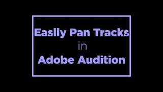How to Easily Pan Your Tracks in Adobe Audition