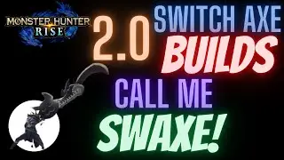 Monster Hunter Rise - Patch 2.0 Switch Axe Builds