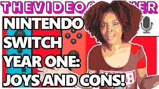 Nintendo Switch Year One: Joys and CONS! | @TheVideoGamHer