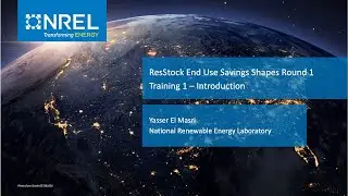 ResStock End Use Savings Shapes Round 1 Training 1 – Introduction