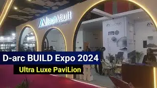 D-arc BUILD Expo 2024 | Ultra Luxe PaviLion ||