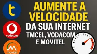 INCREASE YOUR INTERNET SPEED FOR TMCEL, VODACOM and MOVICEL NOW