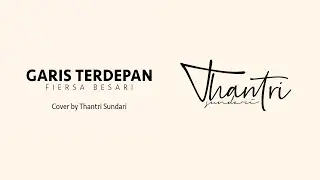 Garis Terdepan - Fiersa Besari (Thantri Sundari Cover)