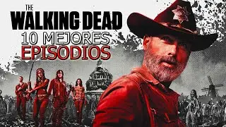 Los 10 Mejores episodios de todo The Walking Dead