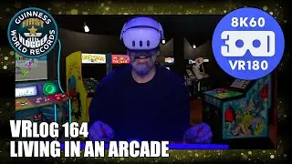 Living in an Arcade (Entry #2529 - VRLOG 163 - VR180)