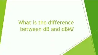 Difference between dB and dBm ? dB , dBm, dBW . [Absolute Power and Relative Power ]