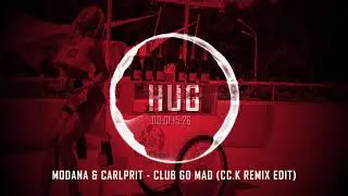 Modana & Carlprit - Club Go Mad (Cc.K Remix Edit)