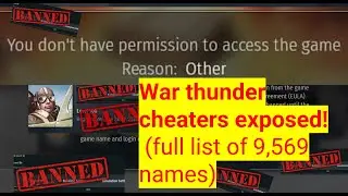 War thunder cheaters confirmed! (list of ALL the cheater accounts)