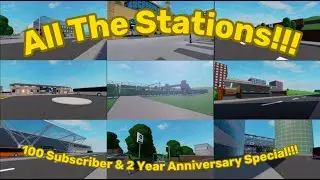 All the Stations - 100 Subscriber / 2 Year Anniversary Special