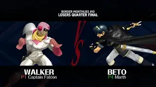 Losers Quarter Final - Walker VS Beto - Border Monthlies #10