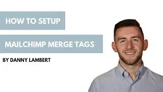 MailChimp 101 - How to Setup Mailchimp Merge Tags