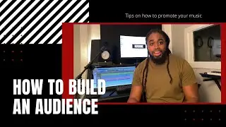 How to Build your Audience and Promote your Music.