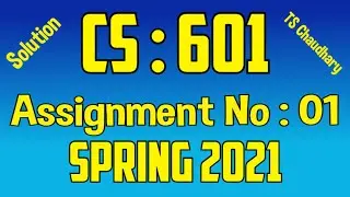 CS 601 Assignment No 1 Solution Spring 2021