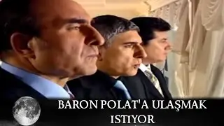 Baron Polat'a Ulaşmak İstiyor - Kurtlar Vadisi 36.Bölüm