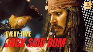 Every time Jack Sparrow said rum