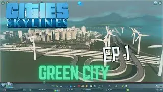Cities Skylines Playthrough - Green City Ep1