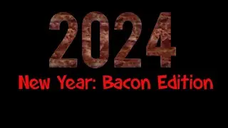 New Year: Bacon Edition 2024