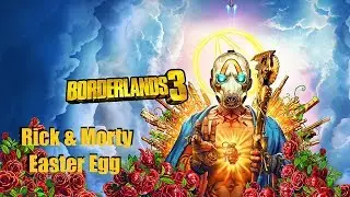 Borderlands 3: Rick and Morty Easter Egg