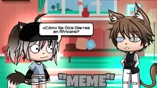 ¿Cómo se dice diarrea en Áfricano? ~MEME~ Gacha Life